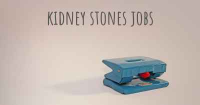 kidney stones jobs