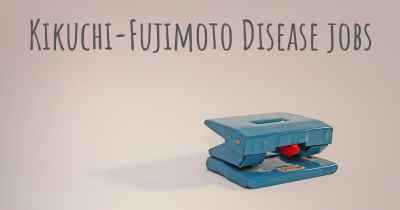 Kikuchi-Fujimoto Disease jobs