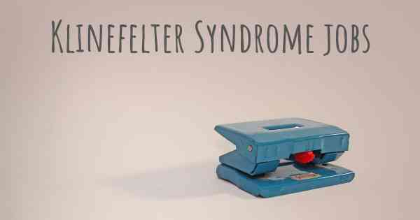 Klinefelter Syndrome jobs