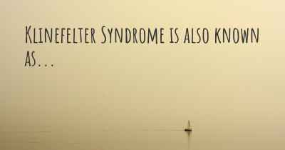 Klinefelter Syndrome is also known as...