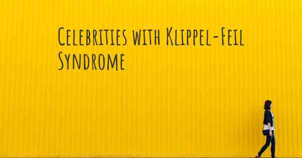 Celebrities with Klippel-Feil Syndrome