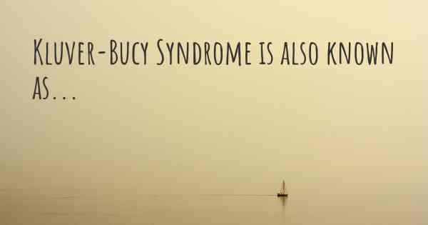 Kluver-Bucy Syndrome is also known as...