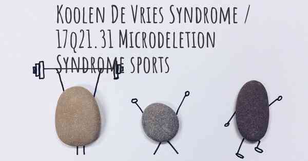 Koolen De Vries Syndrome / 17q21.31 Microdeletion Syndrome sports