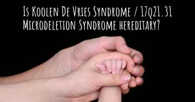 Is Koolen De Vries Syndrome / 17q21.31 Microdeletion Syndrome hereditary?