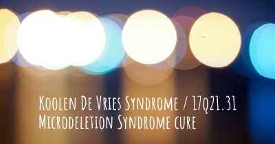 Koolen De Vries Syndrome / 17q21.31 Microdeletion Syndrome cure