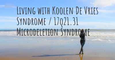 Living with Koolen De Vries Syndrome / 17q21.31 Microdeletion Syndrome