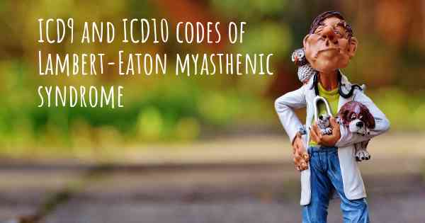 ICD9 and ICD10 codes of Lambert-Eaton myasthenic syndrome