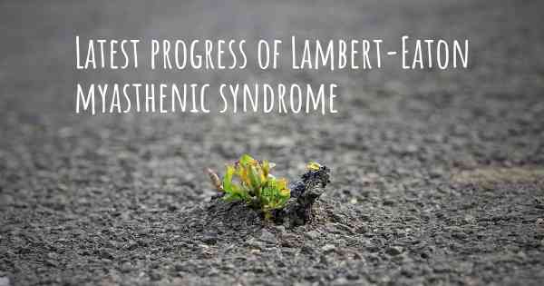 Latest progress of Lambert-Eaton myasthenic syndrome