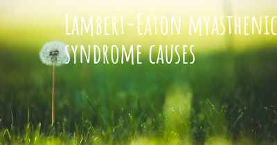 Lambert-Eaton myasthenic syndrome causes