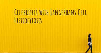Celebrities with Langerhans Cell Histiocytosis