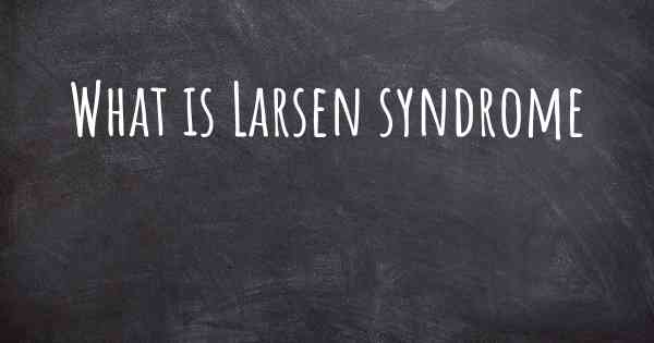 What is Larsen syndrome