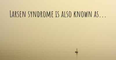 Larsen syndrome is also known as...
