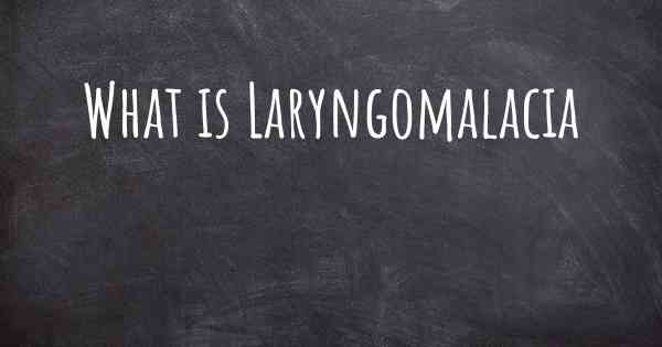 What is Laryngomalacia