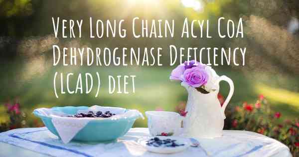 Very Long Chain Acyl CoA Dehydrogenase Deficiency (LCAD) diet