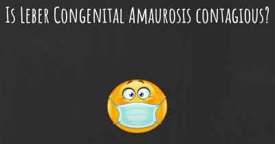 Is Leber Congenital Amaurosis contagious?