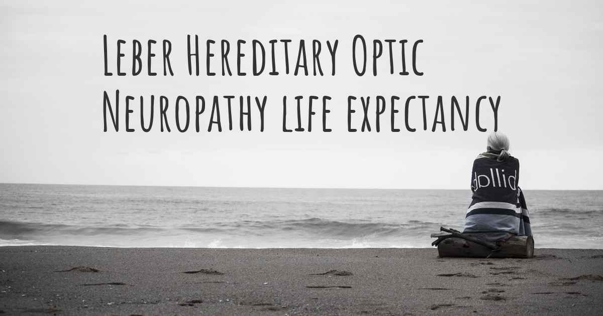 What is the life expectancy of someone with Leber Hereditary Optic