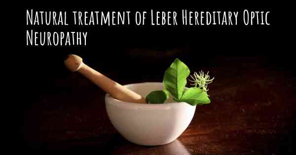 Natural treatment of Leber Hereditary Optic Neuropathy