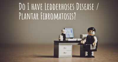 Do I have Ledderhoses Disease / Plantar Fibromatosis?