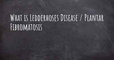 What is Ledderhoses Disease / Plantar Fibromatosis