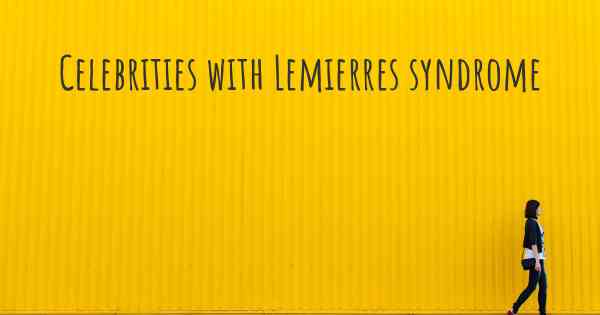 Celebrities with Lemierres syndrome