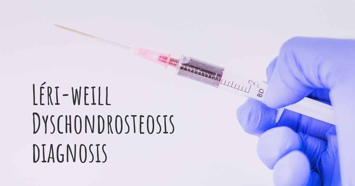 How is Léri-weill Dyschondrosteosis diagnosed?