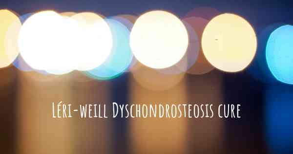 Léri-weill Dyschondrosteosis cure