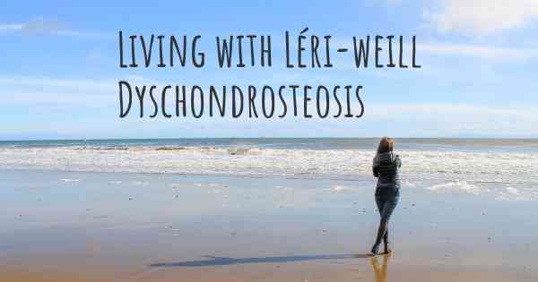 Living with Léri-weill Dyschondrosteosis