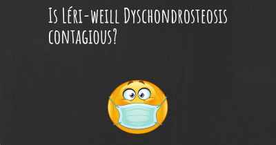 Is Léri-weill Dyschondrosteosis contagious?