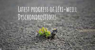 Latest progress of Léri-weill Dyschondrosteosis