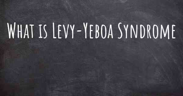 What is Levy-Yeboa Syndrome