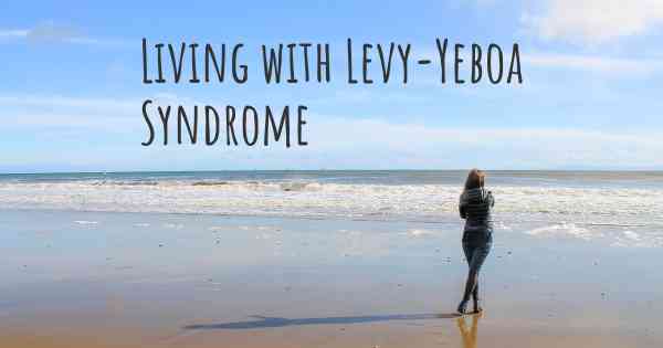 Living with Levy-Yeboa Syndrome
