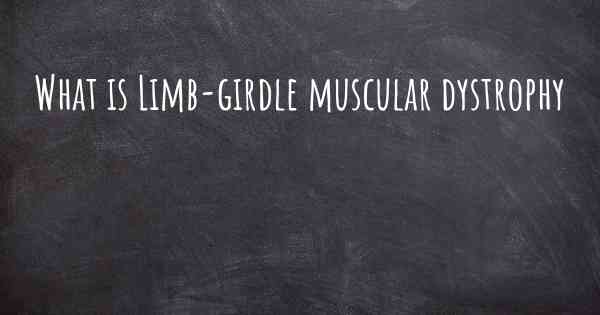 What is Limb-girdle muscular dystrophy
