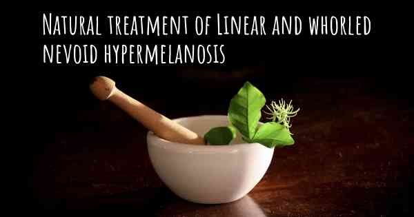 Natural treatment of Linear and whorled nevoid hypermelanosis