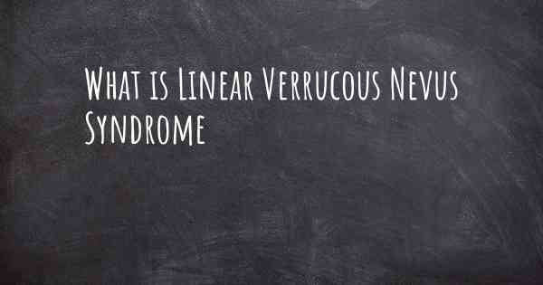 What is Linear Verrucous Nevus Syndrome