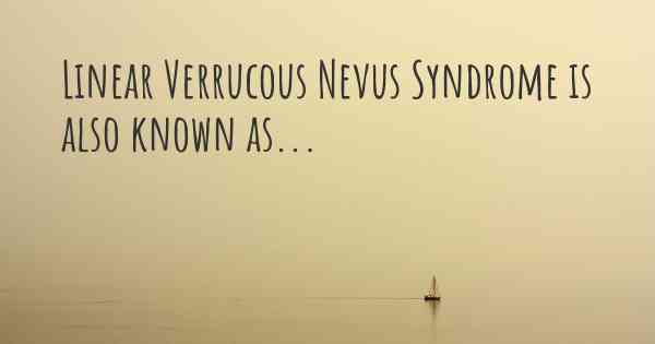 Linear Verrucous Nevus Syndrome is also known as...