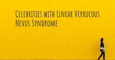 Celebrities with Linear Verrucous Nevus Syndrome