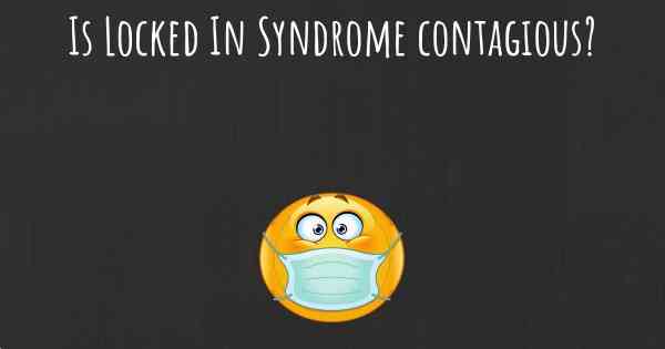 Is Locked In Syndrome contagious?