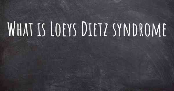 What is Loeys Dietz syndrome