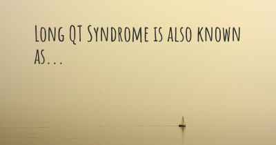 Long QT Syndrome is also known as...