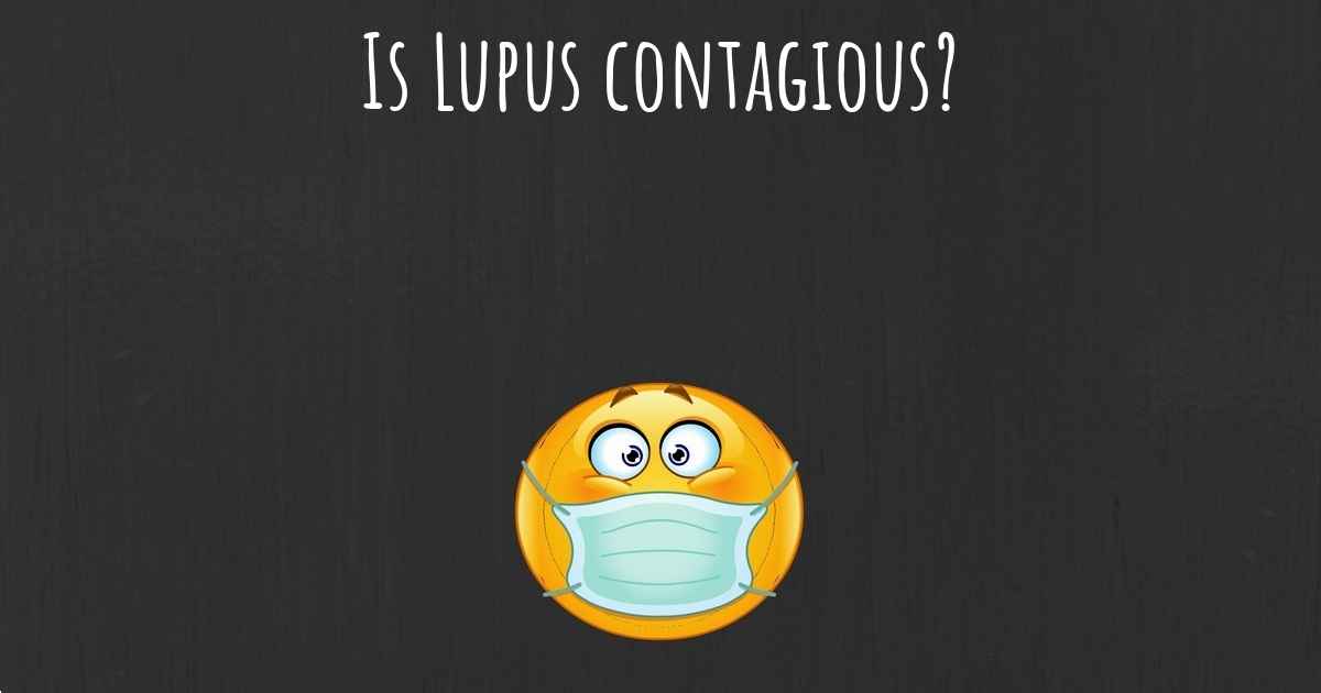 Is Lupus contagious?