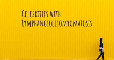 Celebrities with Lymphangioleiomyomatosis
