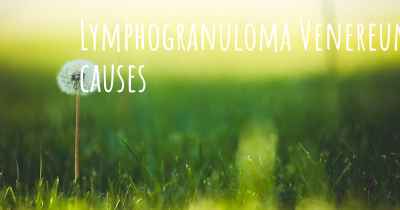 Lymphogranuloma Venereum causes