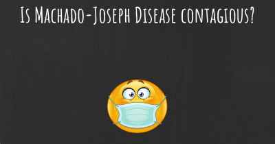 Is Machado-Joseph Disease contagious?