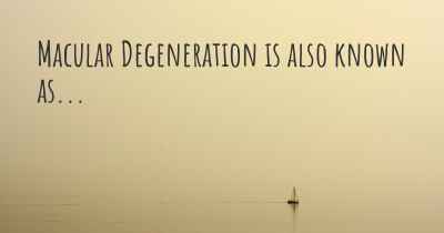 Macular Degeneration is also known as...