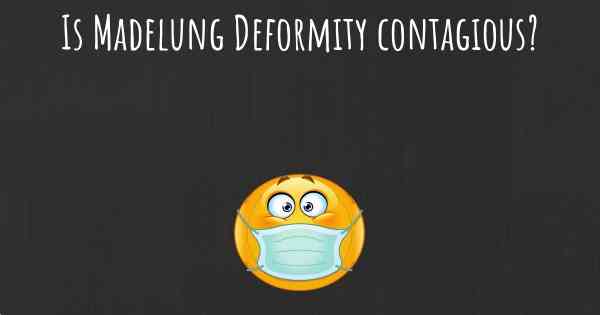 Is Madelung Deformity contagious?