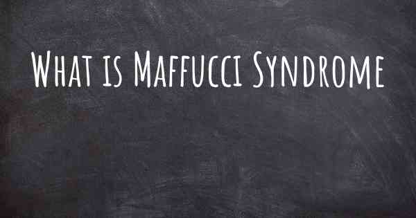 What is Maffucci Syndrome