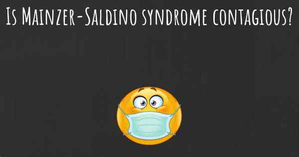 Is Mainzer-Saldino syndrome contagious?