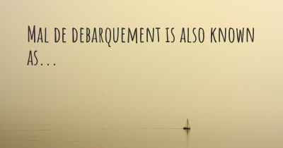 Mal de debarquement is also known as...