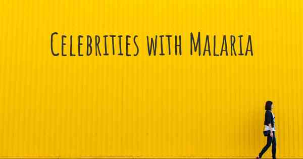 Celebrities with Malaria