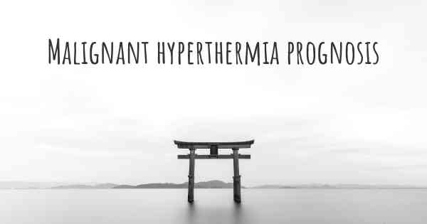 Malignant hyperthermia prognosis